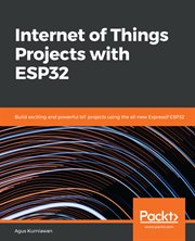 Internet of Things Projects With ESP32 : Build Exciting and Powerful Iot Projects Using the All-new Espressif Esp32 cover image cdn