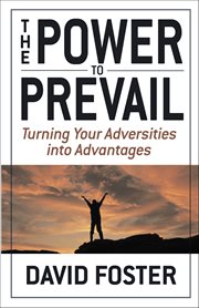 Power to Prevail : Turning Your Adversities Into Advantages cover image cdn