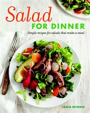 Salad for Dinner : Simple Recipes for Salads That Make a Meal cover image cdn