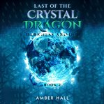 Last of the Crystal Dragon : Darkness Arising cover image cdn