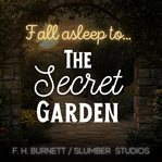 The Secret Garden Audiobook for Sleep : A Soothing Reading for Sleep and Relaxation cover image cdn
