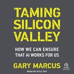 Taming Silicon Valley : How We Can Ensure That Ai Works for Us cover image cdn