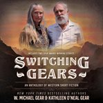 Switching Gears : An Anthology of Western Short Fiction cover image cdn