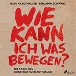 Wie kann ich was bewegen? - Die Kraft des konstruktiven Aktivismus cover image cdn