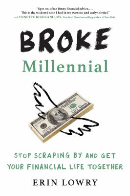 Broke millennial : stop scraping by and get your financial life together cover image
