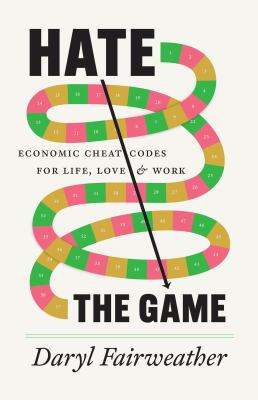 Hate the game : economic cheat codes for life, love, and work  cover image cdn
