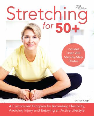 Stretching for 50+ : a customized program for increasing flexibility, avoiding injury and enjoying an active lifestyle  cover image cdn