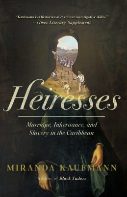 Heiresses : marriage, inheritance, and slavery in the Caribbean  cover image cdn