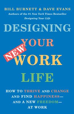 Designing your new work life : how to thrive and change and find happiness - and a new freedom - at work  cover image cdn