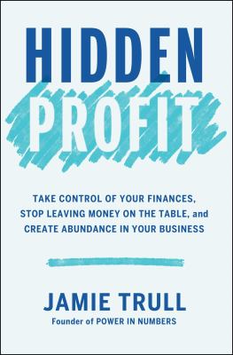 Hidden profit : take control of your finances, stop leaving money on the table, and create abundance in your business  cover image cdn