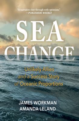 Sea Change : Unlikely Allies and a Success Story of Oceanic Proportions cover image cdn