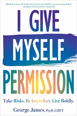 I Give Myself Permission : Take Risks. Be Imperfect. Live Boldly cover image cdn