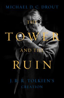 The tower and the ruin : J.R.R. Tolkien's creation  cover image cdn