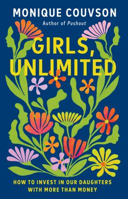 Girls, unlimited : how to invest in our daughters with more than money  cover image cdn