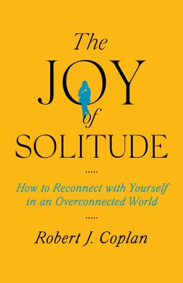 The joy of solitude : how to reconnect with yourself in an overconnected world  cover image cdn