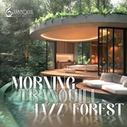 Morning Tranquill Jazz Forest cover image cdn