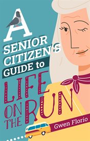 A Senior Citizen's Guide to Life on the Run cover image cdn
