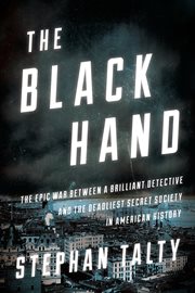 The Black Hand : The Epic War Between a Brilliant Detective and the Deadliest Secret Society in American History cover image cdn