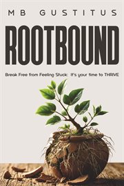 Rootbound : Break Free From Feeling Stuck. It's Your Time to Thrive cover image cdn