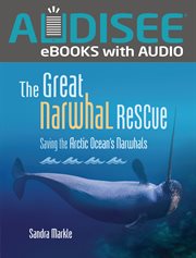 The Great Narwhal Rescue : Saving the Arctic Ocean's Narwhals cover image cdn