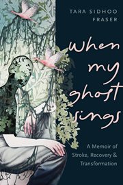 When My Ghost Sings : A Memoir of Stroke, Recovery, and Transformation cover image cdn