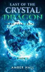 Last of the Crystal Dragon : Darkness Arising cover image cdn