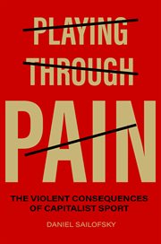 Playing Through Pain : The Violent Consequences of Capitalist Sport cover image cdn