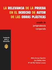 La Relevancia De La Prueba En El Derecho De Autor De Las Obras Plásticas : Estudio De Jurisprudencia Comparada cover image cdn