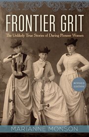 Frontier Grit : The Unlikely True Stories of Daring Pioneer Women cover image cdn