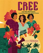 Cree (Best Believe) : Las Tres Hermanas, Una Hermandad Para El Bien Común (the Tres Hermanas, a Sisterhood for the Common cover image cdn