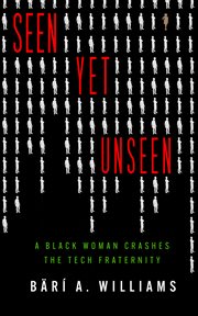 Seen Yet Unseen : A Black Woman Crashes the Tech Fraternity cover image cdn