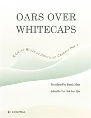 Oars Over Whitecaps : Selected Works of American Chinese Poets cover image cdn