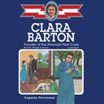 Clara Barton : Founder of the American Red Cross cover image cdn