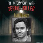 An Interview With Serial Killer Ted Bundy cover image cdn