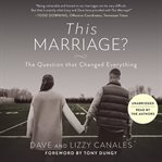 This Marriage? : The Question that Changed Everything cover image cdn