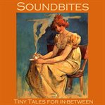 Soundbites : Tiny Tales for In-between cover image cdn