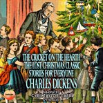 The Cricket on the Hearth the Lost Christmas Classic : Stories for Everyone cover image cdn