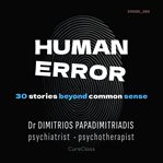 Human Error : 30 Stories Beyond Common Sense cover image cdn