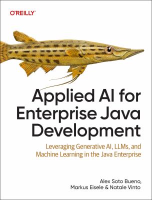 Applied Ai for Enterprise Java Development : Leveraging Generative Ai, Llms, and Machine Learning in the Java Enterprise cover image cdn