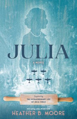 Julia : a novel inspired by the extraordinary life of Julia Child  cover image cdn