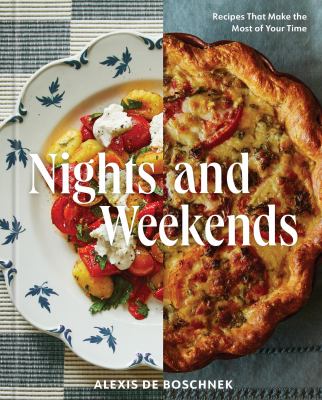 Nights and weekends : recipes that make the most of your time cover image