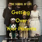 Getting Over Your Parents cover image cdn