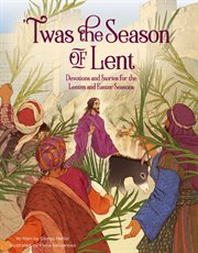 'Twas the Season of Lent : Devotions and Stories for the Lenten and Easter Seasons cover image cdn