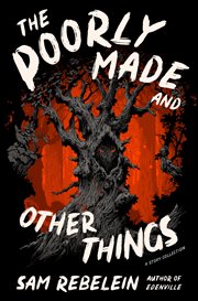The Poorly Made and Other Things : A Story Collection cover image cdn