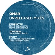 Unreleased Mixes - Feeling You / Your Mess / Stylin cover image cdn