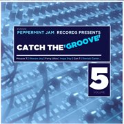 Peppermint Jam Records Presents Catch The Groove, Vol. 5 cover image cdn