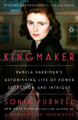 Kingmaker Pamela Harriman's Astonishing Life of Power, Seduction, and Intrigue  cover image cdn