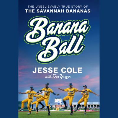 Banana Ball The Unbelievably True Story of the Savannah Bananas  cover image cdn