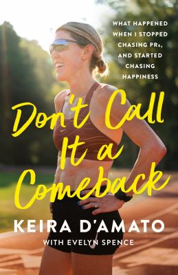 Don't call it a comeback : what happened when I stopped chasing PRs, and started chasing happiness cover image