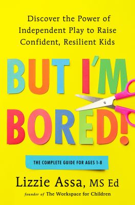 But I'm bored! : discover the power of independent play to raise confident, resilient kids  cover image cdn